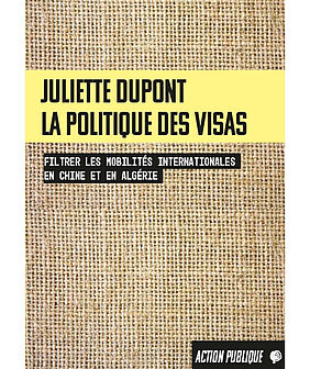 Couverture de l'ouvrage "La politique des visas. Filtrer les mobilités internationales en Chine et en Algérie" représentant une toile de jute en fond, le titre en texte noir sur fond jaune et le sous-titre en texte blanc sur fond noir (image)