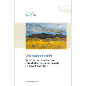 Couverture de l'ouvrage "Une cause sacrée. Religion, décolonisation et mobilisations pour la paix en Israël-Palestine", peinture d'un paysage composé de désert, de montagne et d'un ciel nuageux devant des teintes dorées. (image)