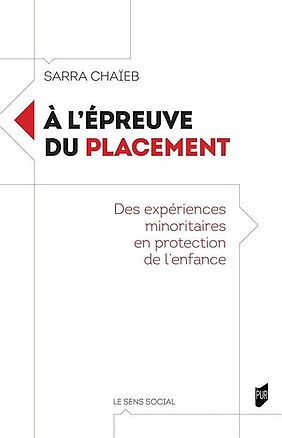 Couverture du livre de Sarra Chaïeb, À l’épreuve du placement : des expériences minoritaires en protection de l’enfance, 2024, Presses universitaires de Rennes (image)